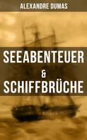 Alexandre Dumas: Seeabenteuer & Schiffbrüche 