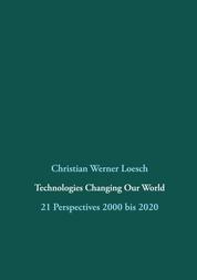 Technologies Changing Our World - 21 Perspectives 2000 bis 2020
