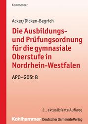 Die Ausbildungs- und Prüfungsordnung für die gymnasiale Oberstufe in Nordrhein-Westfalen - APO-GOSt B