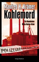 Kohlemord - Ein Mannheimer Rhein-Neckar-Krimi