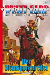 Wyatt Earp 8 – Western - Der Sternsporenreiter