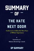 GP SUMMARY: Summary of The Hate Next Door by Matson Browning: Undercover within the New Face of White Supremacy 