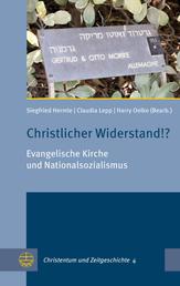 Christlicher Widerstand!? - Evangelische Kirche und Nationalsozialismus