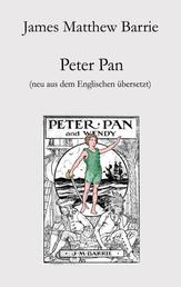 Peter Pan - Neu aus dem Englischen übersetzt