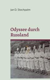 Odyssee durch Russland - Dieter Hüllstrungs Erlebnisse an der Ostfront und in Gefangenschaft 1945 - 1949