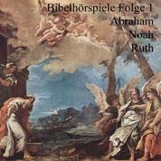 Abraham Noah Ruth - Bibelhörspiele 1