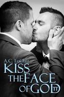 A.C. LoClair: Kiss the face of God(tt) 