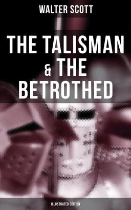 The Talisman & The Betrothed (Illustrated Edition)