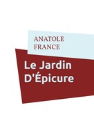 Anatole France: Le Jardin D'Épicure 