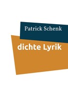 Patrick Schenk: dichte Lyrik 