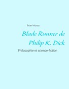 Brian Munoz: Blade Runner de Philip K. Dick 