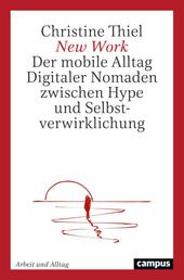 New Work - Der mobile Alltag Digitaler Nomaden zwischen Hype und Selbstverwirklichung