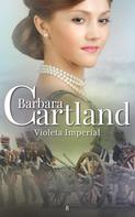 Barbara Cartland: Violeta Imperial 
