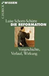 Die Reformation - Vorgeschichte, Verlauf, Wirkung