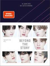 Beyond The Story - 10 Jahre BTS - Die Aufzeichnung | Deutsche Ausgabe des ersten und einzigen offiziellen Buchs von BTS, veröffentlicht zur Feier des 10-jährigen Jubiläums