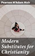 Pearson M'Adam Muir: Modern Substitutes for Christianity 