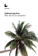 Guillermo Lago Grau: Más allá de las antípodas 