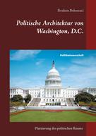 Ibrahim Bekmezci: Politische Architektur von Washington, D.C. 