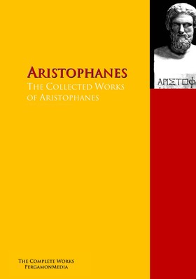 The Collected Works of Aristophanes