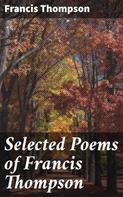 Francis Thompson: Selected Poems of Francis Thompson 