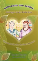 Marlies Theurer: Hans-Dieter und Daniela - geborgen in der Liebe Jesu 
