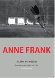Anne Frank - Silent Witnesses. Reminders of a Jewish girl's life