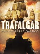 Benito Pérez Galdós: Trafalgar 