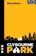 Bruce Norris: Clybourne Park (NHB Modern Plays) 