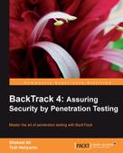 Shakeel Ali: BackTrack 4: Assuring Security by Penetration Testing 