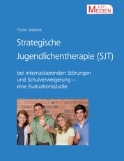 Strategische Jugendlichentherapie (SJT) bei internalisierenden Störungen und Schulverweigerung - Eine Evaluationsstudie
