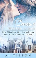 AJ Tipton: Schnees Wahre Liebe: Ein Märchen für Erwachsene frei nach Schneewittchen ★★★★
