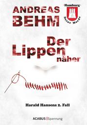 Hamburg - Deine Morde. Der Lippennäher - Harald Hansens 2. Fall