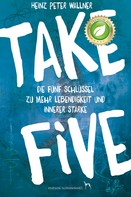 Heinz Peter Wallner: Take Five - Die fünf Schlüssel zu mehr Lebendigkeit und innerer Stärke ★★★★★