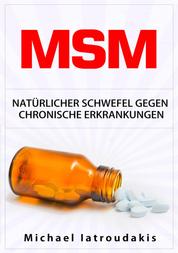 MSM - Natürlicher Schwefel gegen chronische Erkrankungen (gegen Gelenkbeschwerden, Entgiftung, Anti-Aging, Allergien)