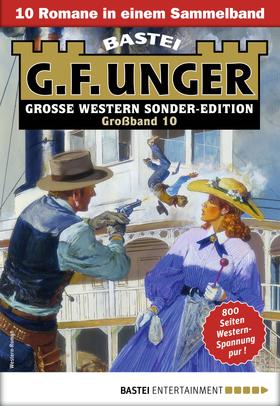 G. F. Unger Sonder-Edition Großband 10 - Western-Sammelband