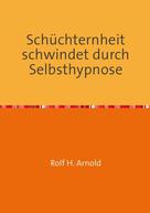 Rolf H. Arnold: Schüchternheit schwindet durch Selbsthypnose 