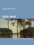 Hagen Behring: Stille Welt 