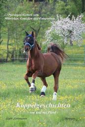 Koppelgeschichten - von und mit Pferd - 13 Pferdegeschichten zum Miterleben, Genießen und Entspannen