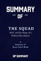 GP SUMMARY: Summary of The Squad by Ryan Grim: AOC and the Hope of a Political Revolution 