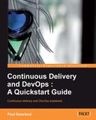 Paul Swartout: Continuous Delivery and DevOps: A Quickstart guide 