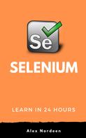 Alex Nordeen: Learn Selenium in 24 Hours 