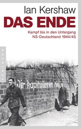 Das Ende - Kampf bis in den Untergang - NS-Deutschland 1944/45