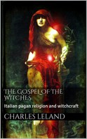 Charles G. Leland: The Gospel of the Witches 