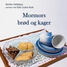 Benthe Heldbjerg: Mormors brød og kager 