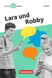 Die junge DaF-Bibliothek: Lara und Robby, A1/A2 - Eine Messenger-Geschichte