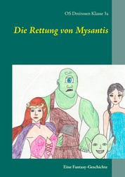 Die Rettung von Mysantis - Eine Fantasy-Geschichte, von Schülerinnen und Schülern geschrieben