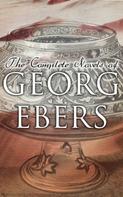 Georg Ebers: The Complete Novels of Georg Ebers 