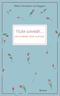 Marie-Antoinette von Seggern: Tilda schreibt... 