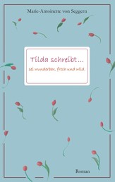 Tilda schreibt... - Sei wunderbar, frech und wild