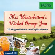 PONS Hörbuch Englisch: Mrs Winterbottom's Wicked Orange Jam - 20 landestypische Hörgeschichten zum Englischlernen (A2/B1)